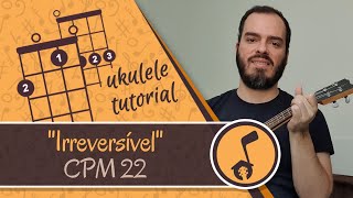 Uke at Home: Irreversível - CPM 22 - Key of F