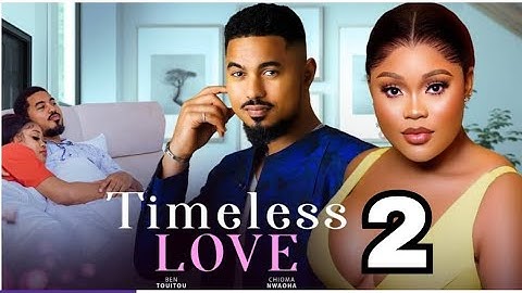 TIMELESS LOVE - Ben Touitou, Chioma Nwaoha (New Trending Nollywood Movie Update) #nigerianmovie2024