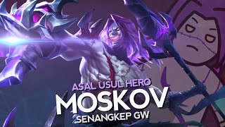Asal Usul Hero Moskov Senangkep Gw - Mobile Legends Bang Bang Indonesia