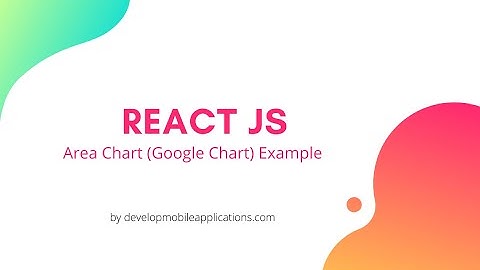 Create Area Chart in React JS | Develop Mobile Applications