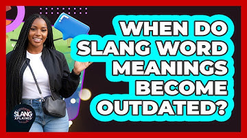 When Do Slang Word Meanings Become Outdated?
