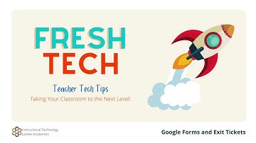 4. Fresh Tech - Google Forms & Exit Tickets