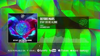 Before Mars - Stay Or Be Alone (Extended Mix - Official Audio)