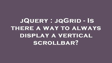 jQuery : jqGrid - Is there a way to always display a vertical scrollbar?
