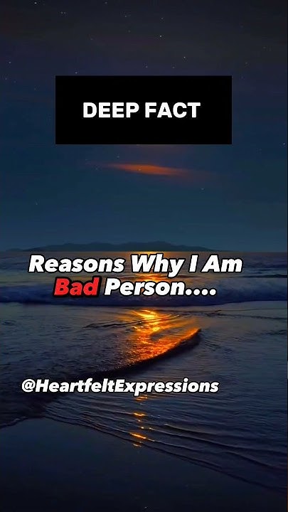 Reasons Why I Am Bad Person Heartfelt Experssions shots Deep Fact reasons-why-i-am-bad-person-heartfelt-experssions-shots-deep-fact