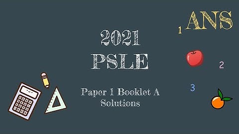 Solution | PSLE 2021 | Paper 1 Booklet A