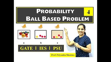 Probability I Ball Based Problem I Part - 4 I Engineering Maths GATE ESE PSUs Priyanka Sharma Ma