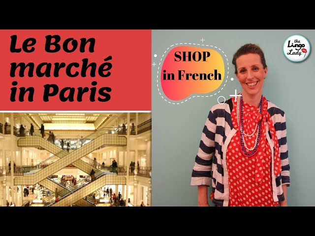 Shopping Like A Parisian At Le Bon Marché