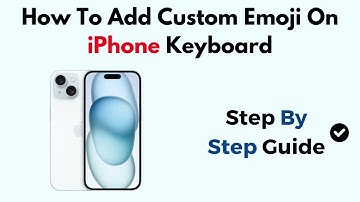 How To Add Custom Emoji On iPhone Keyboard