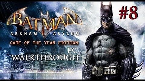 Batman: Arkham Asylum - PC Walkthrough [Part 8]