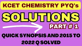 SOLUTIONS - PART 1 OF PU 2 KCET - QUICK SYNOPSIS 2015 TO 2022 KCET CHEMISTRY PYQ's SOLVED/ KCET 2023