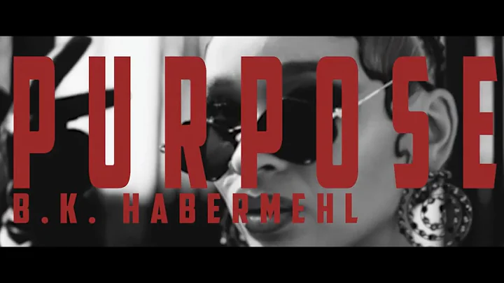 B.K. Habermehl - Purpose (Official Music Video)