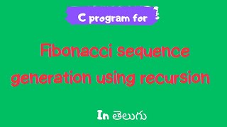 C program for Fibonacci sequence generation in c using recursion | c programming in telugu