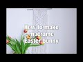 How to make macrame bunny wall hanging - DIY tutorial - nursery room decor