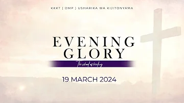KIJITONYAMA LUTHERAN CHURCH: IBADA YA EVENING GLORY: THE SCHOOL OF HEALING  19/ 03/ 2024