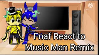 Fnaf react to Music Man Remix