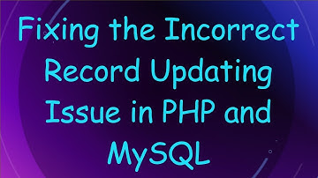 Fixing the Incorrect Record Updating Issue in PHP and MySQL
