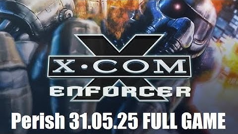 X-COM: Enforcer - FULL GAME (NoCommentary)