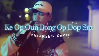 Nhạc Khmer 2022 Ke Op Oun Bong Op Dop Sra ( PheaRak - Cover) screenshot 4