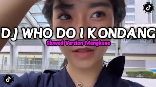 Download Lagu DJ WHO DO I SLOWED VERSION STYLE KONDANG FULL REVERB MENGKANE 2025 MP3
