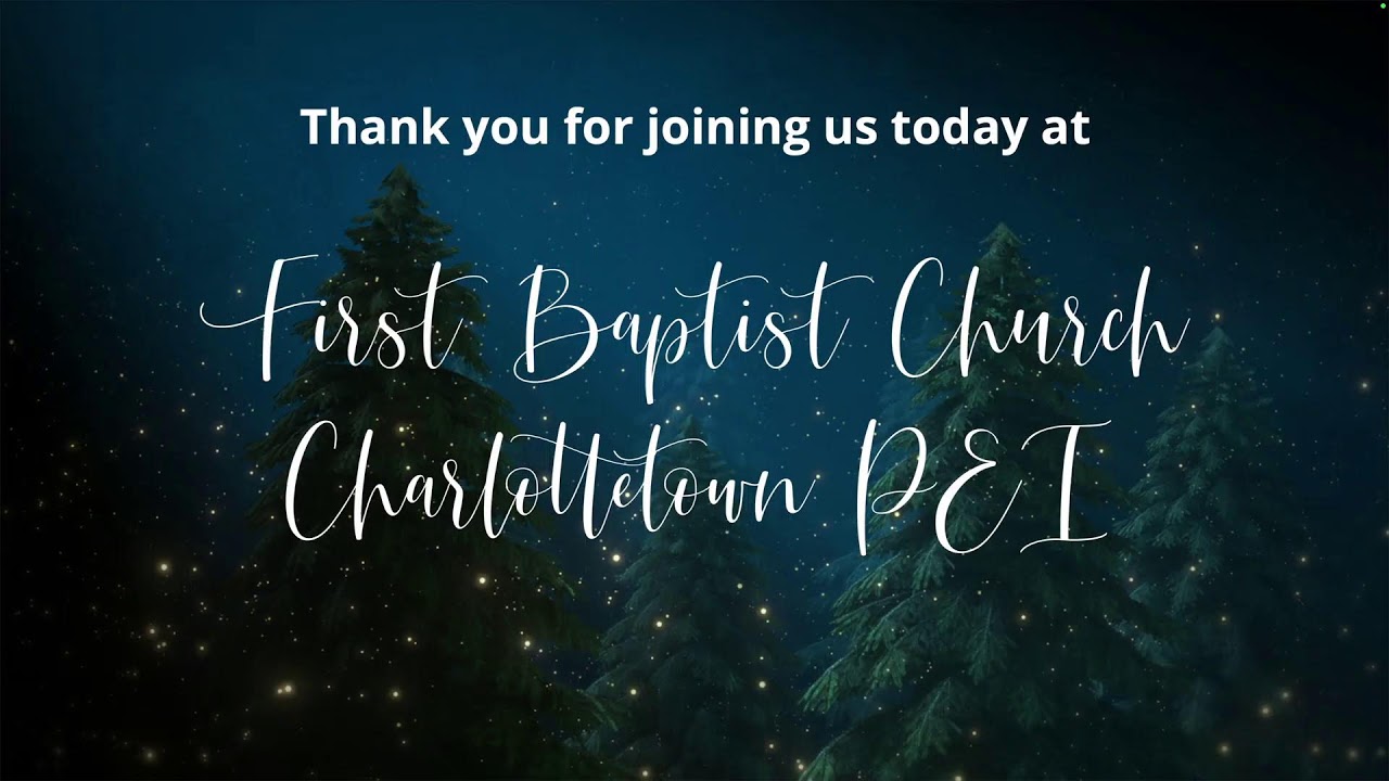 First Baptist Church - Charlottetown, PEI - LIVESTREAM - Sunday - January 11, 2026