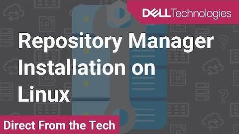 How to Install Dell EMC Repository Manager on a Linux Operating System