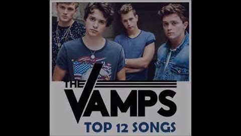 The Vamps - My Top 12 Songs
