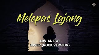 Melepas Lajang - Arvian Dwi Cover (Rock Version)