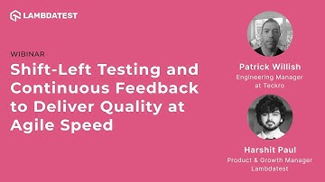 Shift-Left Testing and Continuous Feedback to Deliver Quality at Agile Speed