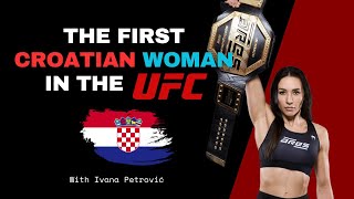 The First Croatian Woman in the UFC Ivana Petrović!