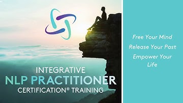 Get Certified in NLP - Free Your Mind, Release the Past, Empower Your Life