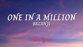 Bazanji - One In a Million (Lyrics)