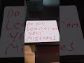 do you learn from your mistakes