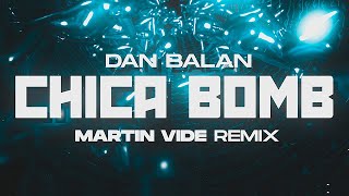 Dan Balan - CHICA BOMB (Martin Vide Remix)