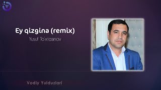 Yusuf To'xtasinov - Ey qizgina (remix version 2022)