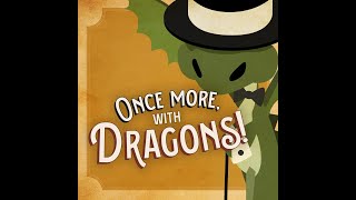 SPECIAL ANNOUNCEMENT: Once More With Dragons!