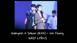 Chanyeol X Sehun (EXO) - We Young (EASY LYRICS)