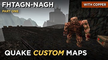 Quake Maps - Fhtagn-Nagh (part 1)