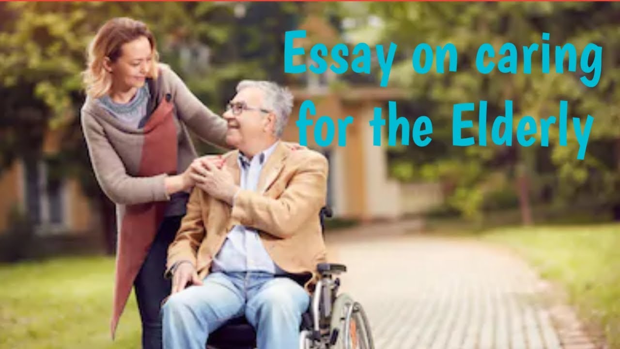 essay on caring for the elderly in 400 words