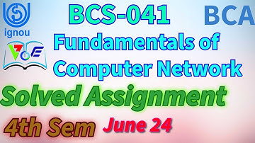 BCSL-041: Fundamentals of Computer Network | SOLVED ASSIGNMENT JUNE 2024 | IGNOU 4TH SEM BCA