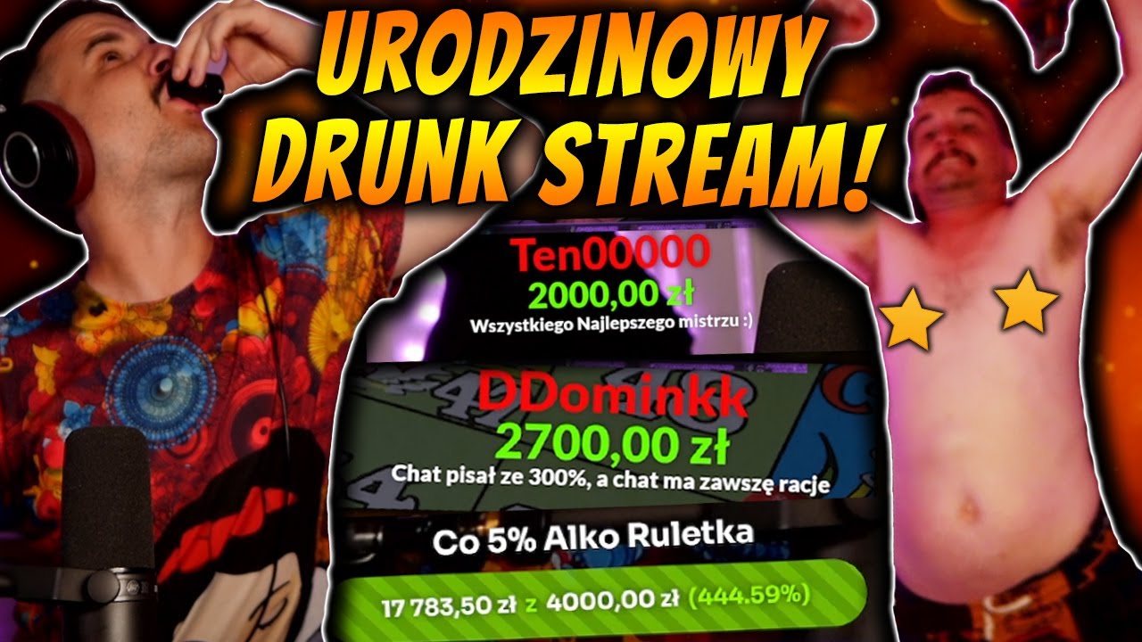 WULGARNY DRUNK STREAM URODZINOWY ZŁAMAŁ WSZELKIE KONWENANSE...