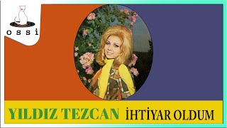 Yıldız Tezcan - İhtiyar Oldum