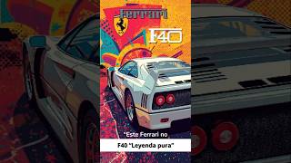 “El Ferrari F40: Pura Sangre, Pura Historia, Pura Adrenalina”