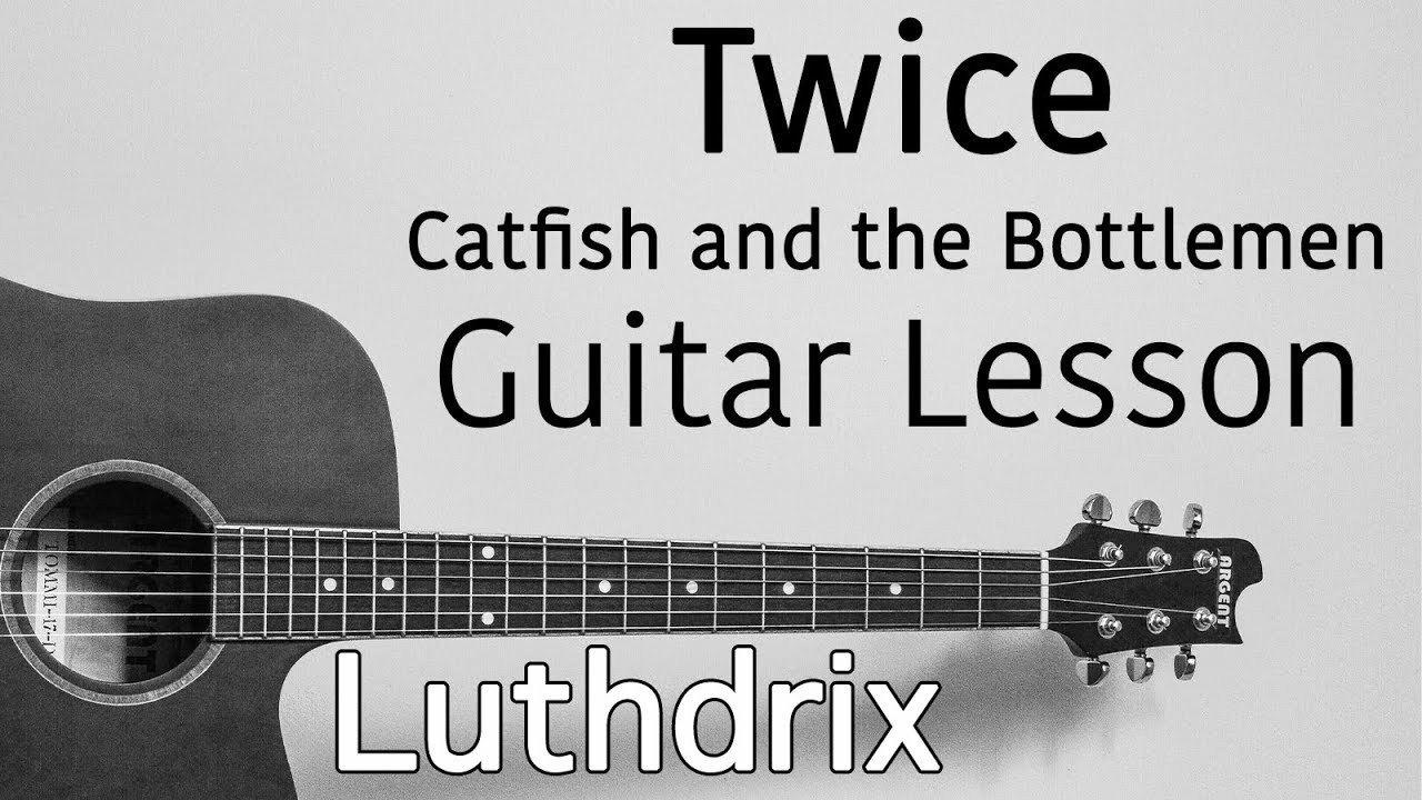 Twice Catfish and the Bottlemen guitar lesson YouTube
