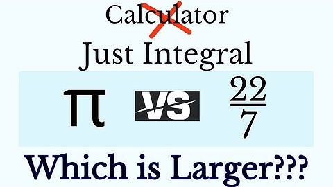 Which one is larger between 22/7 and π | A proof using an integral