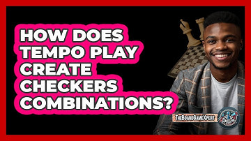 How Does Tempo Play Create Checkers Combinations? - The Board Game Xpert