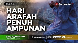 Hari Arafah Penuh Dengan Ampunan - Ustadz M Abduh Tuasikal