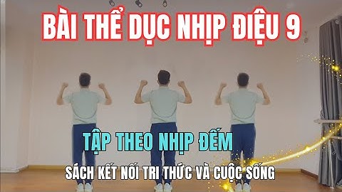 Bài Thể Dục Nhịp Điệu Lớp 9 | Hướng Dẫn Theo Nhịp Đếm | Cùng Chiều Dễ Học | Sách Kết Nối Tri Thức