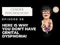 Dont have genital dysphoria gender therapist explains