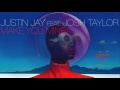 Justin jay  make you mine feat josh taylor